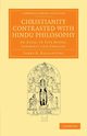 Christianity Contrasted with Hindu Philosophy, Ballantyne James R.