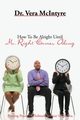 How to Be Alright Until Mr. Right Comes Along, McIntyre Dr Vera