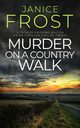 MURDER ON A COUNTRY WALK a totally gripping British crime thriller full of twists, Frost Janice