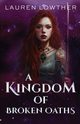 A Kingdom of Broken Oaths, Lowther Lauren