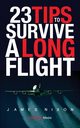 23 Tips To Survive A Long Flight, James Nixon C