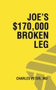 Joe's $170,000 Broken Leg, Peter MD Charles