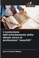 L'evoluzione dell'orientamento delle donne verso le professioni 