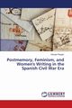 Postmemory, Feminism, and Women's Writing in the Spanish Civil War Era, Reagan Georgia