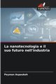 La nanotecnologia e il suo futuro nell'industria, Aspoukeh Peyman