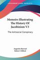 Memoirs Illustrating The History Of Jacobinism V3, Barruel Augustin