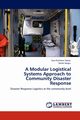 A Modular Logistical Systems Approach to Community Disaster Response, Geale Sara Kathleen