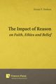The Impact of Reason on Faith, Ethics and Belief, Dodson Geran F