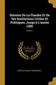 Histoire De La Flandre Et De Ses Institutions Civiles Et Politiques, Jusqu'? L'anne 1305; Volume 1, Warnknig Leopold August