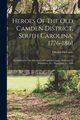 Heroes Of The Old Camden District, South Carolina, 1776-1861, McCrady Edward