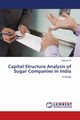 Capital Structure Analysis of Sugar Companies in India, M. Velavan