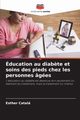 ducation au diab?te et soins des pieds chez les personnes ges, Catal Esther