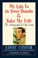 My Life Is in Your Hands & Take My Life - The Autobiographies of Eddie Cantor, Cantor Eddie