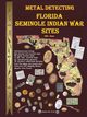 Metal Detecting Seminole Indian War Sites, Gray James M.