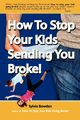 How To Stop Your Kids Sending YOU Broke!, Bowden Sylvia