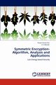 Symmetric Encryption-Algorithm, Analysis and Applications, Jha Pawan Kumar