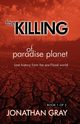 The Killing of Paradise Planet, Gray Jonathan