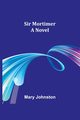 Sir Mortimer, Johnston Mary