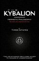The Kybalion - Hermetic Philosophy - Revised and Updated Edition, Three Initiates