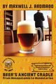 Beer's Ancient Cradle, Maxwell J. Aromano