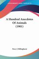 A Hundred Anecdotes Of Animals (1901), 