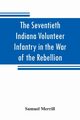 The Seventieth Indiana Volunteer Infantry in the War of the Rebellion, Merrill Samuel