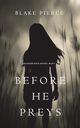 Before He Preys (A Mackenzie White Mystery-Book 9), Pierce Blake
