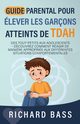 Guide Parental Pour lever Les Garons Atteints De TDAH, Bass Richard