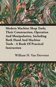 Modern Machine Shop Tools, Their Construction, Operation And Manipulation, Including Both Hand And Machine Tools - A Book Of Practical Instruction, Van Dervoort William H.