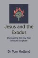 Jesus and the Exodus, Holland Tom