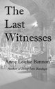 The Last Witnesses, Bannon Anne Louise