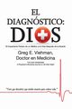 El Diagnostico, Greg E. Viehman M.D.