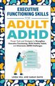 Executive Functioning Skills for Adult ADHD, Davis Sarah