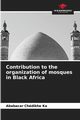Contribution to the organization of mosques in Black Africa, Ka Ababacar Chdikhe