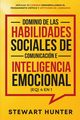 Dominio de las Habilidades Sociales de Comunicacin e Inteligencia Emocional (EQ) 4 en 1, HUNTER STEWART