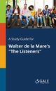 A Study Guide for Walter De La Mare's 