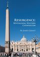 Resurgence, Revitalising Western Catholicism - An Australian Response, Grant James