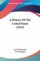 A History Of The United States (1919), Chesterton Cecil