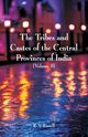 The Tribes and Castes of the Central Provinces of India, Russell R. V.