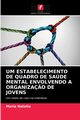 UM ESTABELECIMENTO DE QUADRO DE SADE MENTAL ENVOLVENDO A ORGANIZA?O DE JOVENS, Natalia Maria