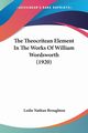 The Theocritean Element In The Works Of William Wordsworth (1920), Broughton Leslie Nathan