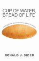 Cup of Water, Bread of Life, Sider Ronald J.