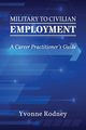 Military to Civilian Employment, Rodney Yvonne