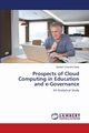 Prospects of Cloud Computing in Education and e-Governance, Deka Ganesh Chandra