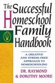 The Successful Homeschool Family Handbook, Moore Raymond S.