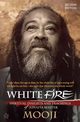 White Fire (2ND EDITION), Mooji