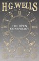 The Open Conspiracy and Other Writings, Wells H. G.