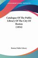 Catalogue Of The Public Library Of The City Of Boston (1854), Boston Public Library
