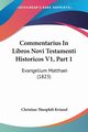 Commentarius In Libros Novi Testamenti Historicos V1, Part 1, Kvinoel Christian Theophili