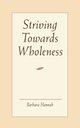 Striving Towards Wholeness, Hannah Barbara